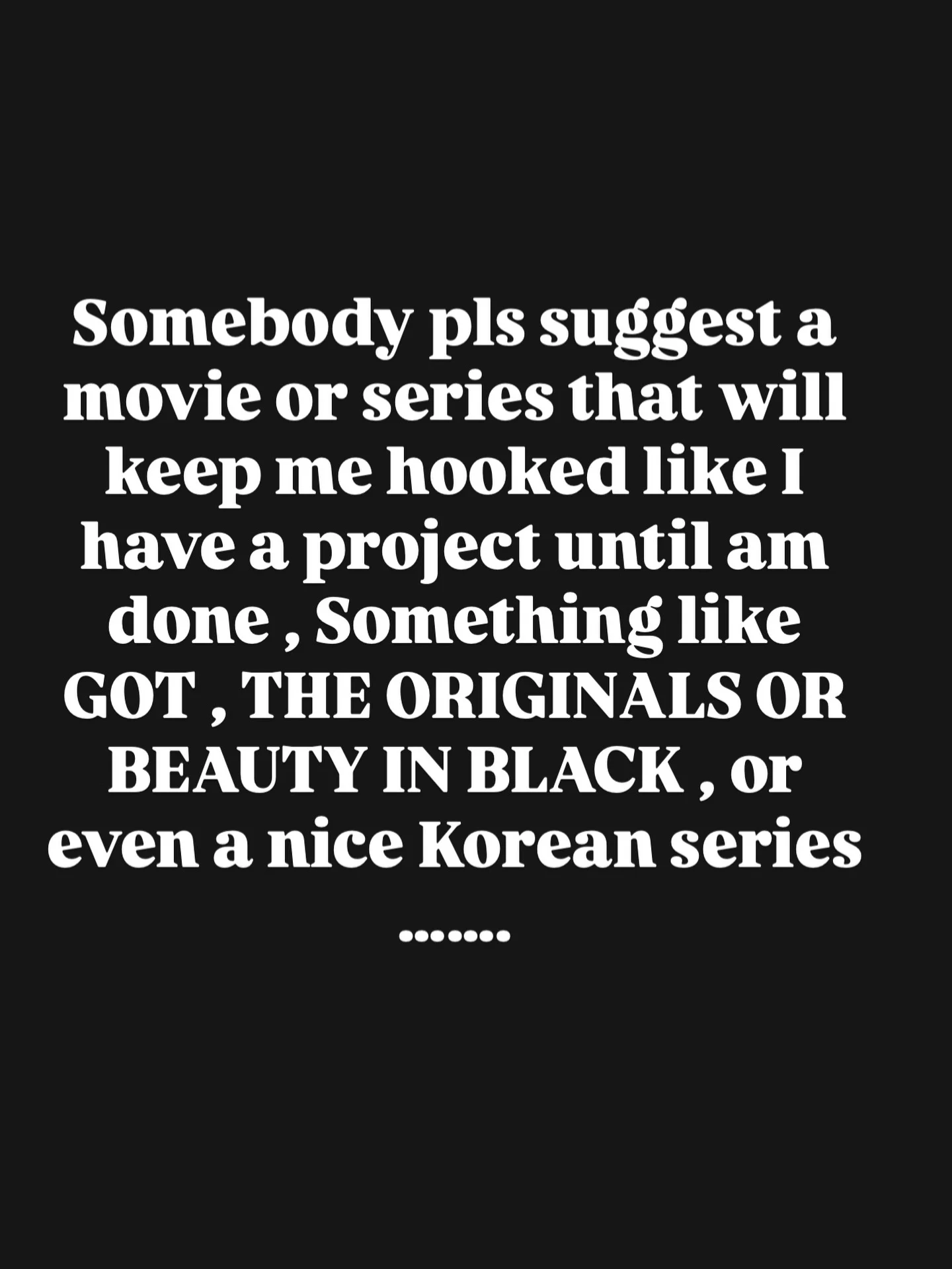 Or a Mexican cartel movie like Queen of the South ……. You know those...